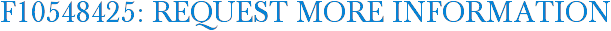 F10548425: Request More Information
