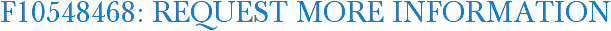 F10548468: Request More Information