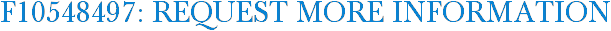 F10548497: Request More Information