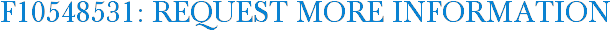 F10548531: Request More Information