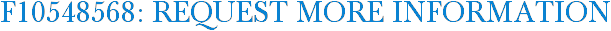 F10548568: Request More Information
