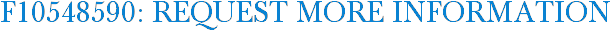 F10548590: Request More Information