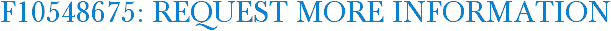 F10548675: Request More Information
