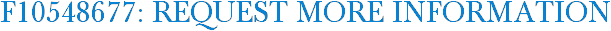 F10548677: Request More Information
