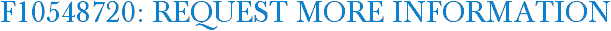 F10548720: Request More Information