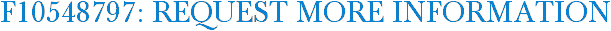 F10548797: Request More Information