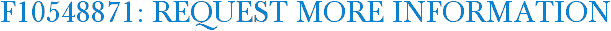F10548871: Request More Information