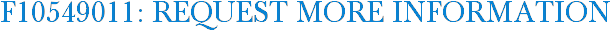 F10549011: Request More Information