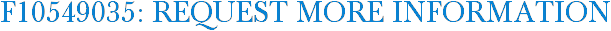 F10549035: Request More Information