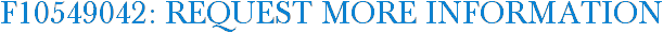 F10549042: Request More Information