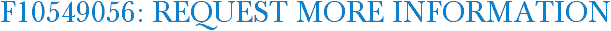 F10549056: Request More Information