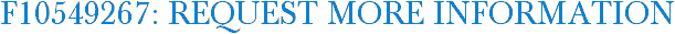 F10549267: Request More Information