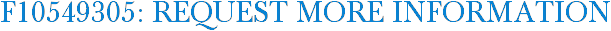 F10549305: Request More Information