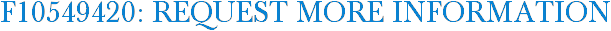 F10549420: Request More Information