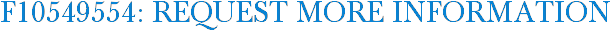 F10549554: Request More Information