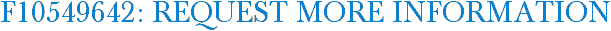 F10549642: Request More Information
