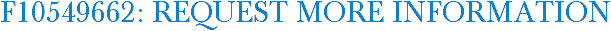 F10549662: Request More Information