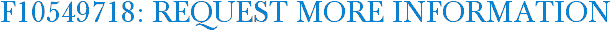 F10549718: Request More Information