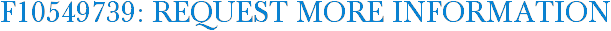 F10549739: Request More Information