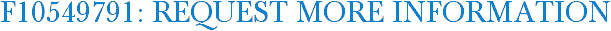 F10549791: Request More Information