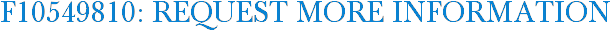 F10549810: Request More Information