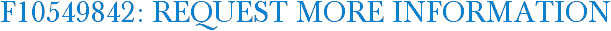 F10549842: Request More Information