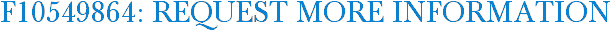 F10549864: Request More Information
