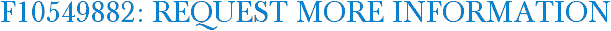 F10549882: Request More Information