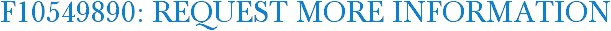 F10549890: Request More Information