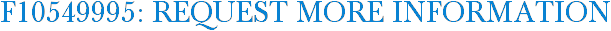 F10549995: Request More Information