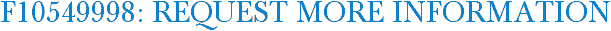 F10549998: Request More Information