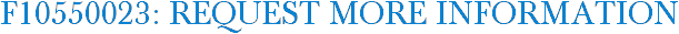 F10550023: Request More Information