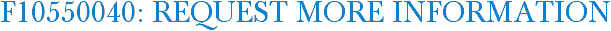 F10550040: Request More Information