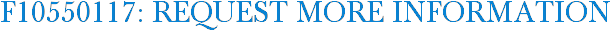 F10550117: Request More Information