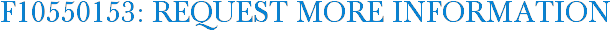 F10550153: Request More Information