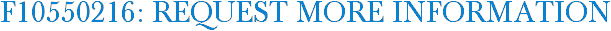 F10550216: Request More Information
