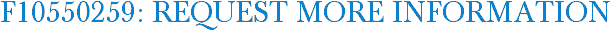 F10550259: Request More Information