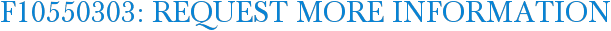 F10550303: Request More Information