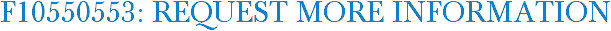 F10550553: Request More Information