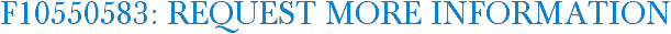 F10550583: Request More Information