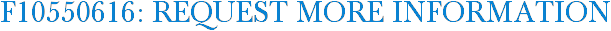 F10550616: Request More Information