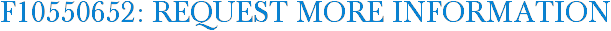 F10550652: Request More Information