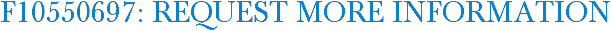 F10550697: Request More Information