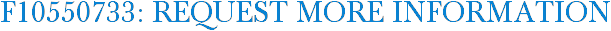 F10550733: Request More Information