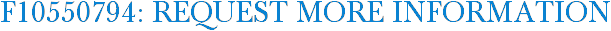 F10550794: Request More Information