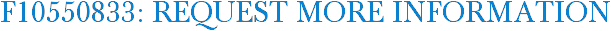 F10550833: Request More Information