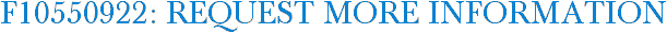 F10550922: Request More Information