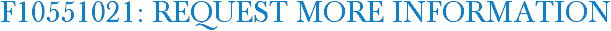 F10551021: Request More Information