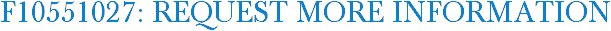 F10551027: Request More Information