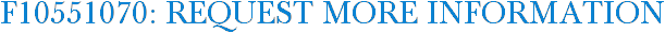 F10551070: Request More Information